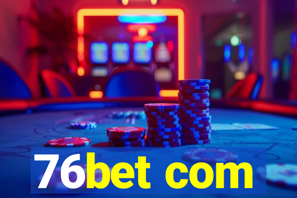 76bet com